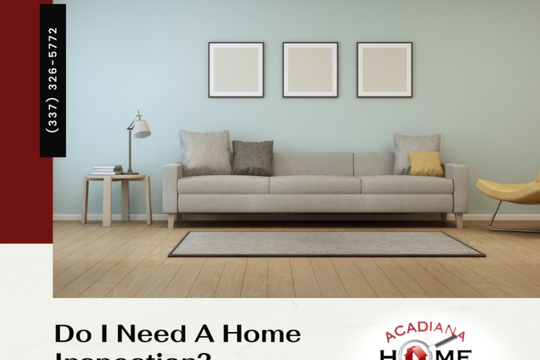 Acadiana Home Inspectors Do I Need A Home Inspection