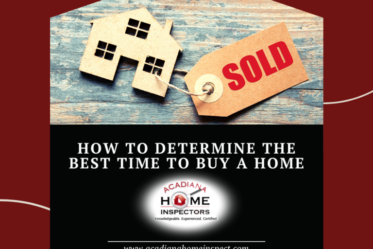 Acadiana Home Inspectors How to Determine the Best Time to Buy a Home
