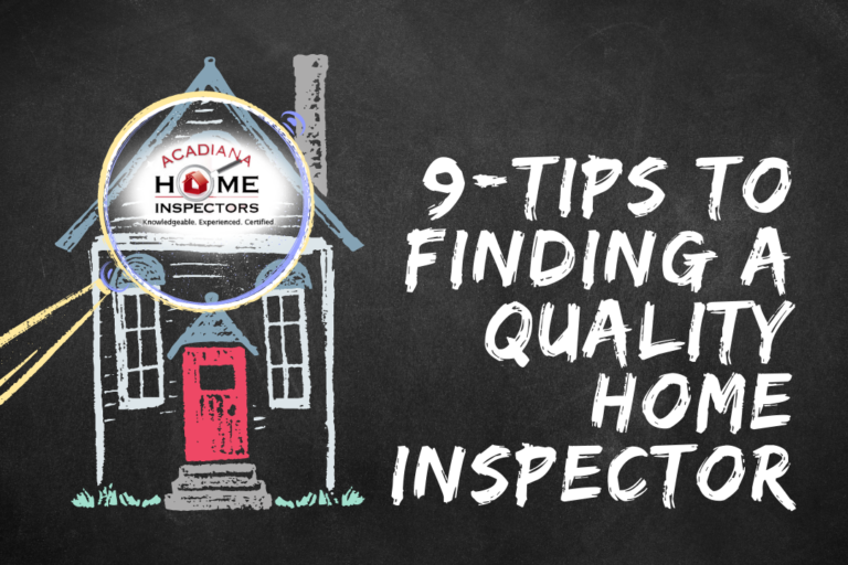 Acadiana Home Inspectors 9-Tips To Finding A Quality Home Inspector