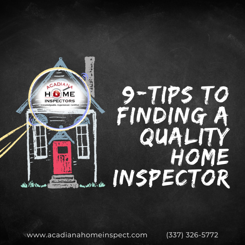 Acadiana Home Inspectors 9-Tips To Finding A Quality Home Inspector