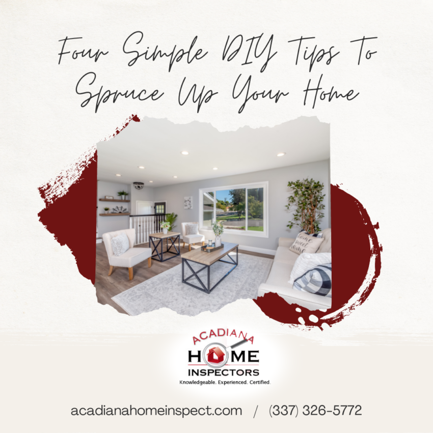Acadiana Home Inspectors Four Simple DIY Tips To Spruce Up Your Home