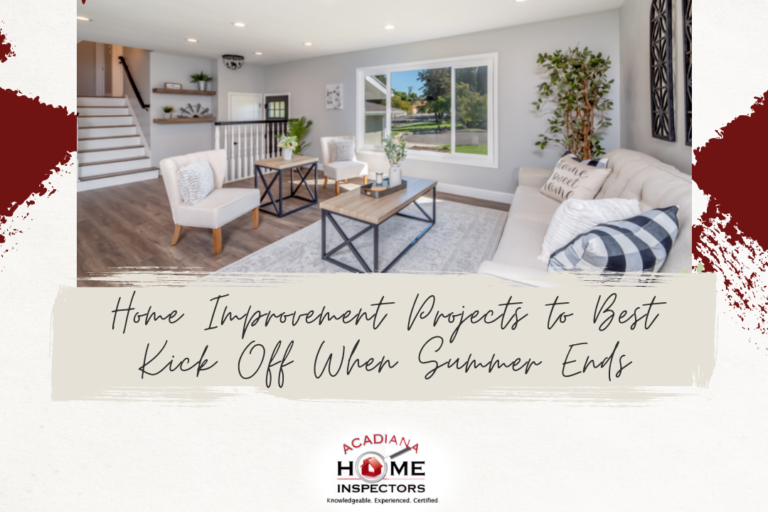 Acadiana Home Inspectors Home Improvement Projects to Best Kick Off When Summer Ends