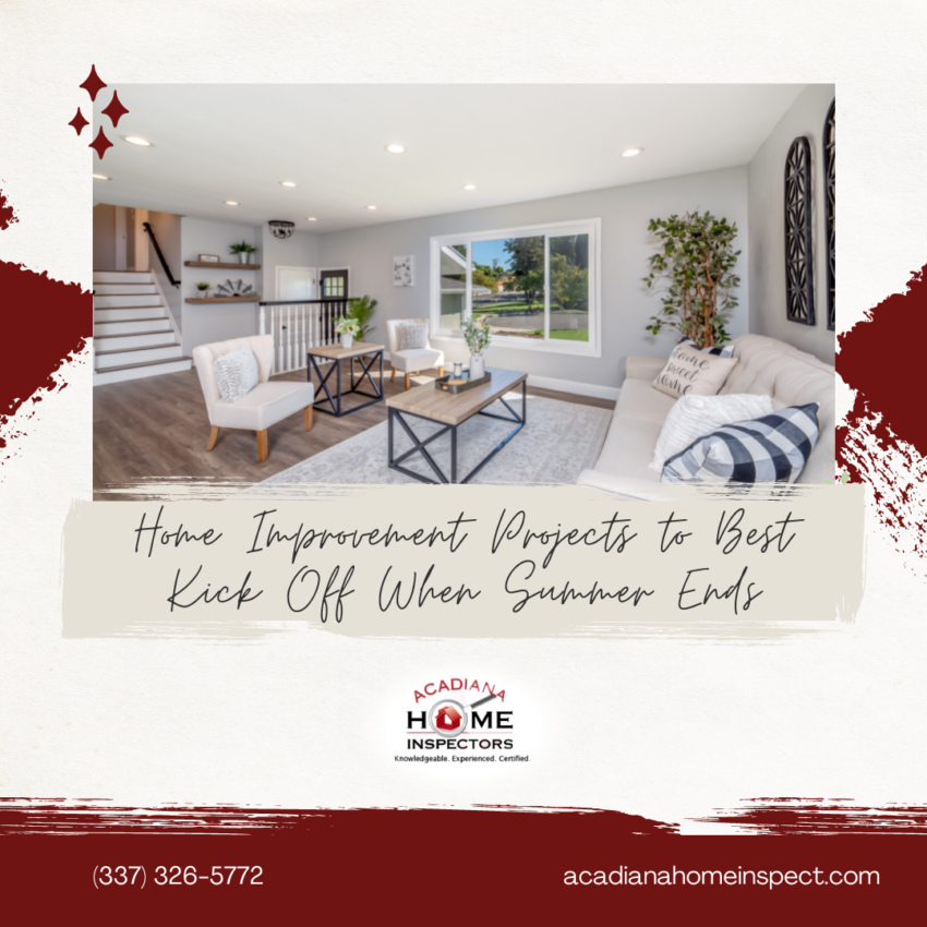 Acadiana Home Inspectors Home Improvement Projects to Best Kick Off When Summer Ends