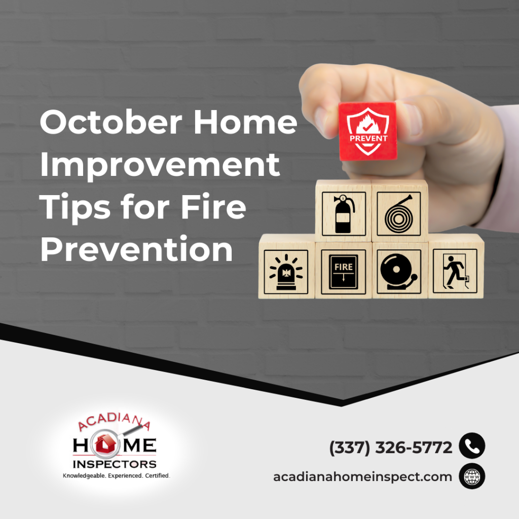 Acadiana Home Inspectors October Home Improvement Tips for Fire Prevention