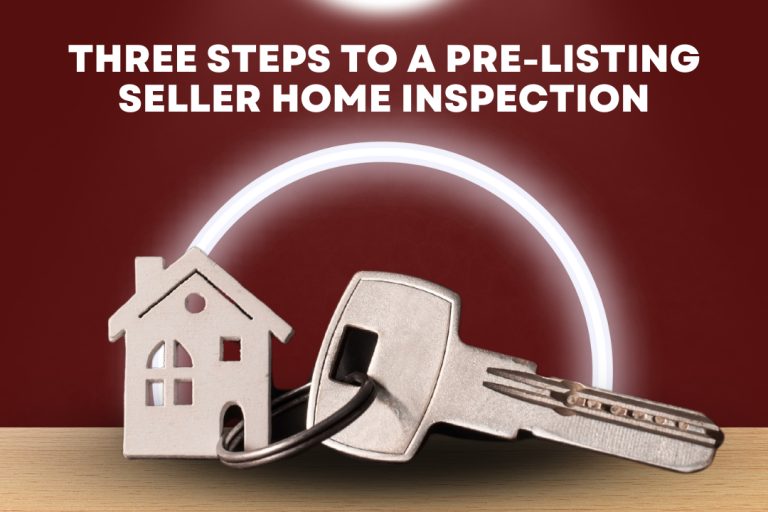 Three Steps To A Pre-Listing Seller Home Inspection