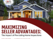 Maximizing Seller Advantages: The Impact of Pre-Listing Home Inspections