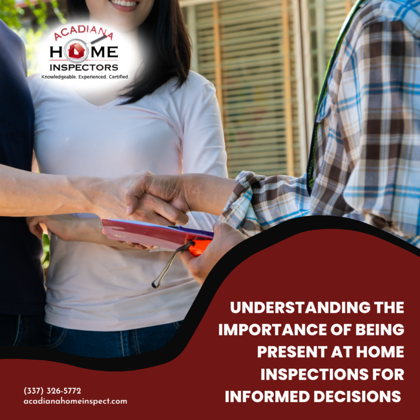 Acadiana Home Inspectors Understanding the Importance of Being Present at Home Inspections for Informed Decisions