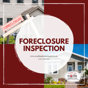 Acadiana Home Inspectors Foreclosure Inspection