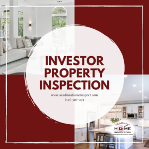 Acadiana Home Inspectors Investor Property Inspection