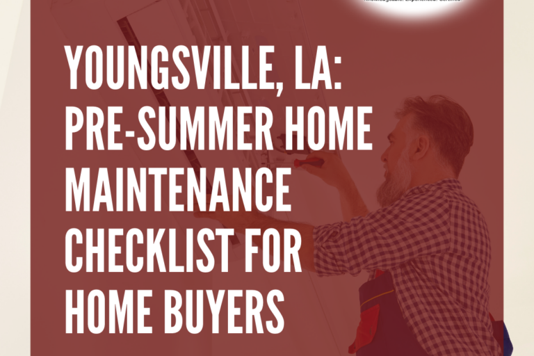 Acadiana Home Inspectors Youngsville, LA Pre-Summer Home Maintenance Checklist for Home Buyers