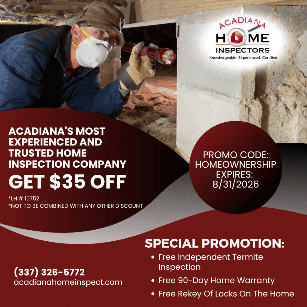 Acadiana Home Inspector wearing safety gear and inspecting a home crawl space with a flashlight. August promotion offers $35 off home inspections plus a free independent termite inspection, 90-day home warranty, and home lock rekey service with promo code HOMEOWNERSHIP through August 31, 2026.